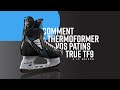 Comment thermoformer vos patins de hockey true tf9