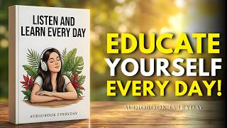 Educate Yourself Daily | Personal Development Audiobook