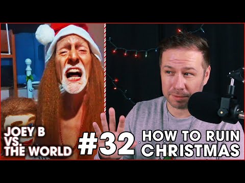 Joey B vs the World #32 How to Ruin Christmas 