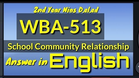 WBA 513 in English//School Community Relationship//2nd year Nios Deled//HumenGogoi Blogs