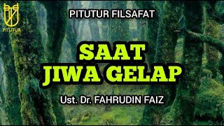 SAAT JIWA GELAP - Ust. Dr. FAHRUDIN FAIZ #pitutur #filsafat #fahrudinfaiz