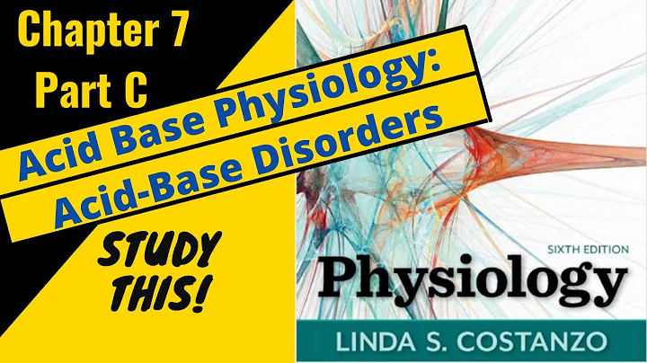 Costanzo Physiology (Chapter 7C) Acid Base Physiology: Acid Base Disorders || Study This!