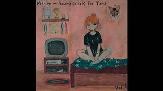Pitsen - Soundtrack for Yana Vol.1 (full album)