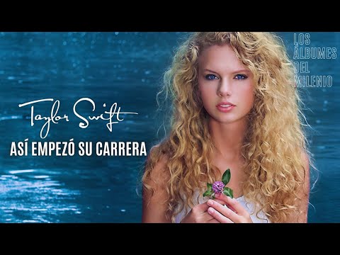 TAYLOR SWIFT: ASÍ EMPEZÓ SU CARRERA - Los Álbumes del Milenio