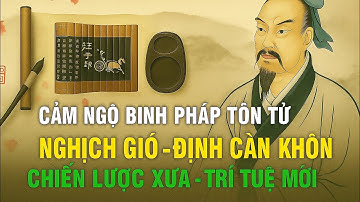 CẢM NGỘ BINH PHÁP TÔN TỬ – NẮM THỜI VẬN – NGƯỢC GIÓ VƯƠN MÌNH.