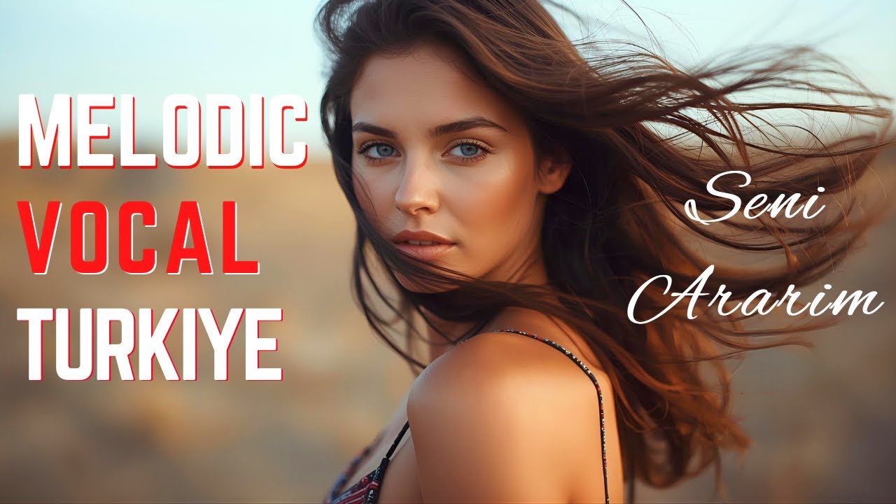 Velato Music Turkiye - Seni Ararim / I look for You / Melodic Vocal House