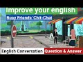 Learn english through conversation || 🔥🔥 Busy Friends' Chit-Chat 🔥🔥 || English learning