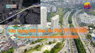 Dự kiến dự án xây dựng nút giao An Phú, TP Thủ Đức trong năm 2022 | Mr Phạm Thường