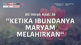 Tafsir Ayat Ahkam : Ali Imran Ayat: 36 l Ustadz Abu Ya'la Kurnaedi, Lc.