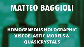 Matteo Baggioli - Homogeneous Holographic Viscoelastic Models & Quasicrystals
