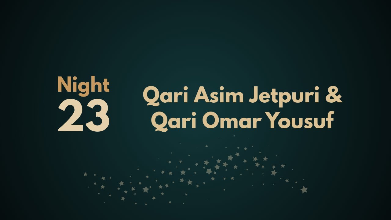 Tahajjud and Witr | Night 23 | Qari Asim Jetpuri and Qari Omar Yousuf