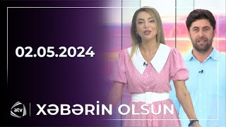 Xəbərin olsun / 02.05.2024