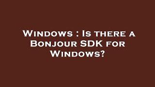 Windows : Is there a Bonjour SDK for Windows? screenshot 5