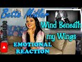 An Emotional Reaction to Bette Midler - Wind Beneath My Wings