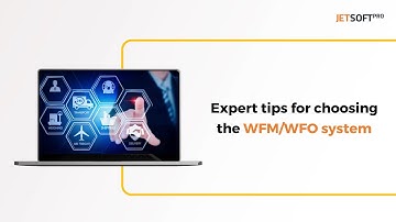 Expert tips for choosing the WFM/WFO system