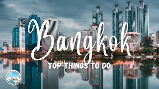 BANGKOK Top Things To Do in Bangkok 2023  [Travel Guide]  4K