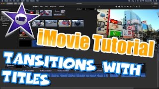 iMovie Tutorial - Transitions with Titles Effects