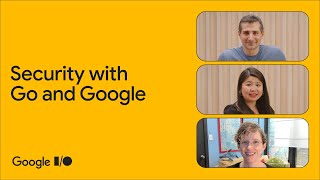 Build more secure apps with Go and Google