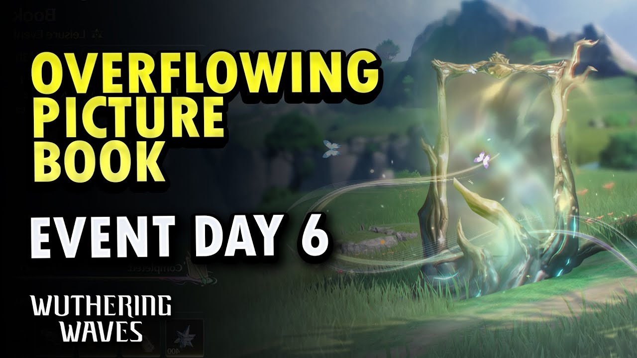 Overflowing Picture Book Event Guide Day 6 All Difficulties | Wuthering Waves