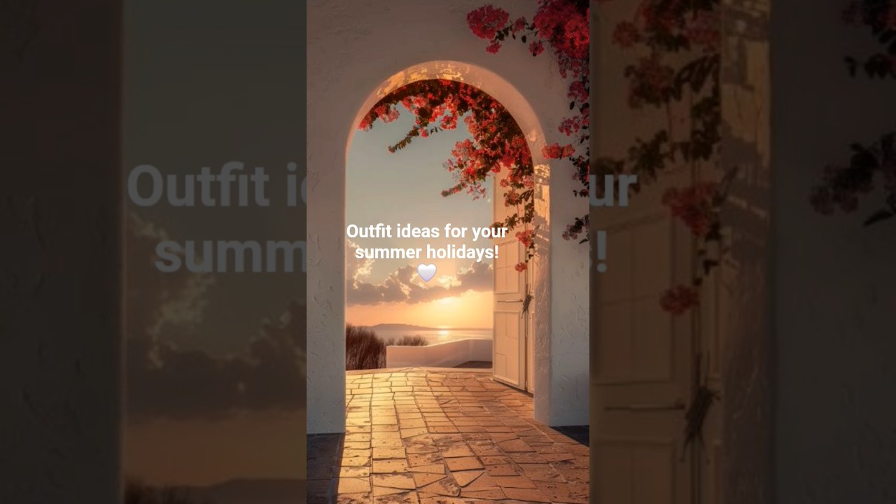 outfit ideas for your summer holidays (pics aren't mine)