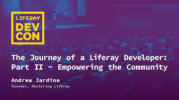 The Journey of a Liferay Developer: Part II - Empowering the Community
