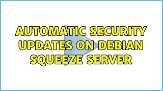Automatic security updates on Debian squeeze server (2 Solutions!!)