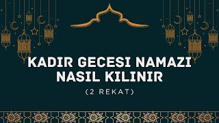 Kadir Gecesi Namazı Nasıl Kılınır ? 2 Rekat