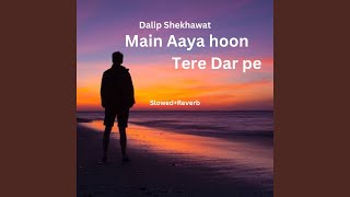 Main Aaya hu Tere Dar Pe