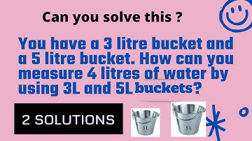 How to measure 4L from 3L and 5L buckets ?