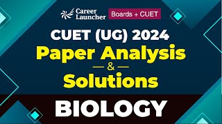 CUET 2024 - Biology | Complete Paper Solution | Career Launcher