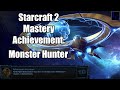 Monster hunter  starcraft 2 mastery achievement guide  sc2 legacy of the void walkthrough