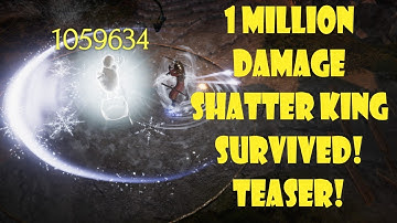 1 million Damage Shatter KING has survived! TEASER 0.8.3C