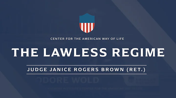 The Lawless Regime (ft. Judge Janice Rogers Brown)