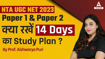 NTA UGC NET 2023 | Paper 1 & Paper 2 | क्या रखें 14 Days का Study Plan ? By Prof. Aishwarya Puri