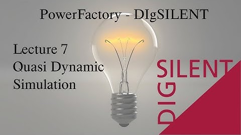 DIgSILENT PowerFactory Tutorial: Lecture 7, Quasi Dynamic Simulation
