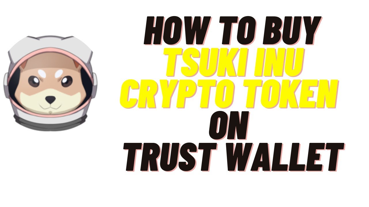 how to buy tsuki inu crypto token on trust wallet,how to buy tsuki inu crypto token on uniswap