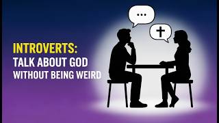 Introverts, You CAN Talk About God: Here’s How (Without Being Awkward)