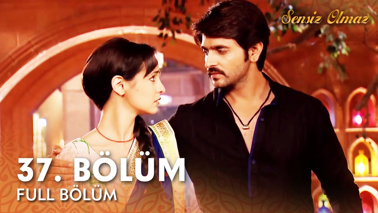 Sensiz Olmaz Hint Dizisi | 37. Bölüm