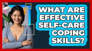 What are effective self-care coping skills?