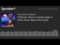 Politicians dance to popular anger in South Africa, Algeria and Sudan (part 4 of 4)