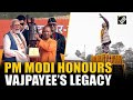 ‘Atal ji kept nation first above all,”, PM Modi honours Atal Bihari Vajpayee’s legacy