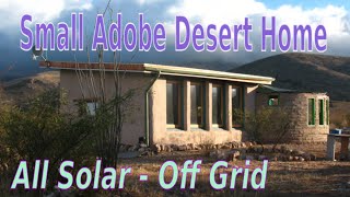 Small Adobe Desert Home. Full build, all solar - off grid. Near Bisbee AZ. Creative formula was used