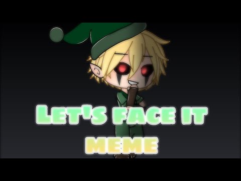 Let’s face it ||Ft: Ben|| Creepypasta