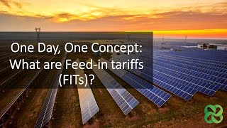 One Day, One Concept: What are Feed-in-Tariffs (FiTs)?