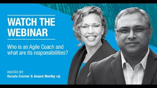 Webinar: Who is an agile coach and what are its responsibilities | Anand Murthy Raj | Renate Cremer
