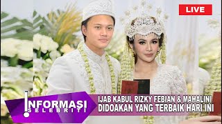 [ LIVE ] Acara Ijab Kabul Rizky Febian & Mahalini Semua Doakan Yang Terbaik Hari Ini