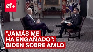 Esto opina Joe Biden sobre AMLO en Entrevista para N+