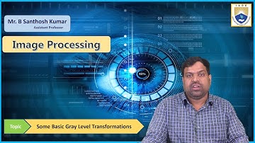 Some Basic Gray Level Transformations by Mr.  B Santhosh Kumar