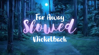 「Slowed」Far Away - Nickelback (lyrics☆reverb)