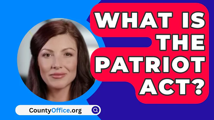 What Is The Patriot Act? - CountyOffice.org
